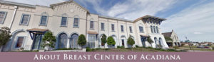 About Breast Center of Acadiana